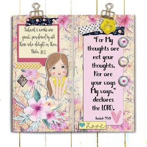 May include: A pink and yellow scrapbook page with a floral design and a quote from the Bible: "For My thoughts are not your thoughts, Nor are your ways My ways." declares the LORD. Isaiah 55:8