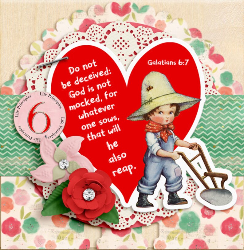 May include: A red heart with a white border and the text "Do not be deceived: God is not mocked, for whatever one sows, that will he also reap." and "Galatians 6:7" inside. A cartoon illustration of a child in overalls holding a small plow is in the bottom right corner of the heart.