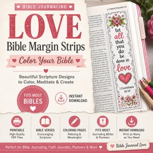 May include: A digital product advertisement for Bible journaling margin strips featuring the text Love Bible Margin Strips Color Your Bible. The image displays a bookmark with floral illustrations and the text let all that you do be done in love.