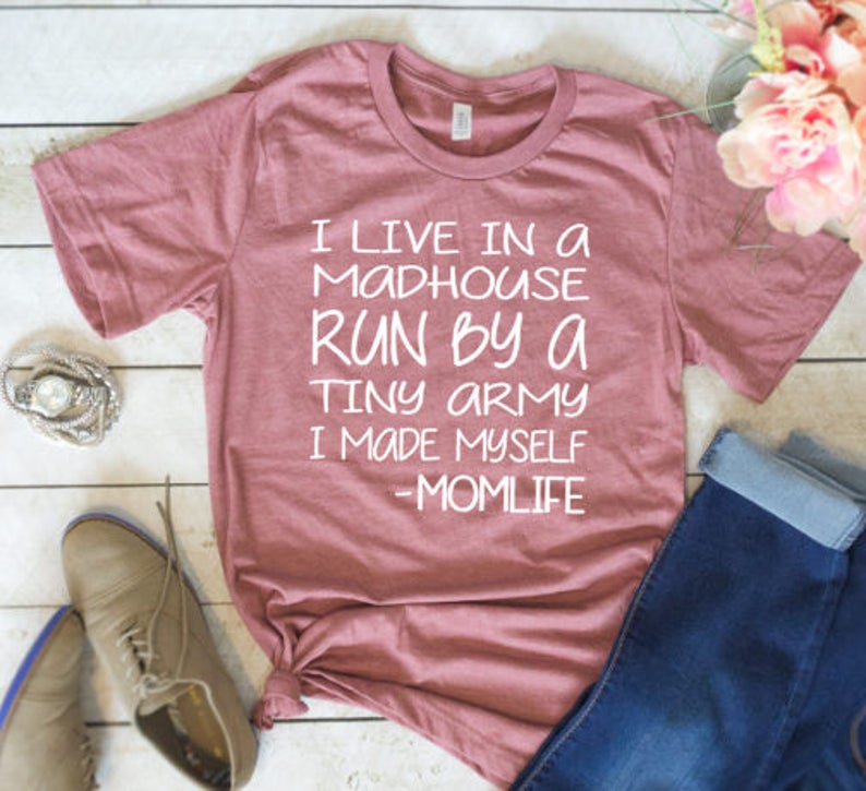 I Live in A Madhouse Run by A Tiny Army I Made Myself Mom - Etsy