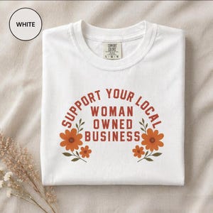 Support Your Local Woman Owned Business Graphic Tee, Small Business Graphic Tshirt, Aesthetic Shop Local Tee image 1