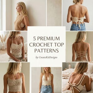 Può includere: Un collage che mostra cinque modelli di top all'uncinetto premium. I top variano nello stile, inclusi modelli all'americana e senza schienale. La tavolozza dei colori è principalmente neutra, con toni beige e crema. Il testo recita "5 PREMIUM CROCHET TOP PATTERNS by CreateKitDesigns."