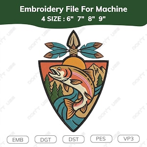 May include: An embroidery file for machine featuring a triangular emblem with a jumping trout, a sun, mountains, and pine trees. Above the triangle is a spearhead with four teal feathers. Text reads: Embroidery File For Machine 4 SIZE : 6" 7" 8" 9".