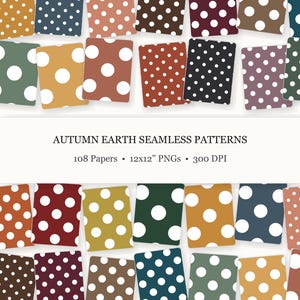 Peut inclure: Une collection de papiers numériques présentant des motifs à pois sans couture dans divers tons terreux, notamment moutarde, marine, terre cuite, brun, bordeaux et vert forêt. Le texte indique AUTUMN EARTH SEAMLESS PATTERNS 108 Papers 12x12" PNGs 300 DPI.