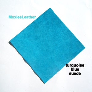 May include: A turquoise blue suede fabric swatch. MoxiesLeather.