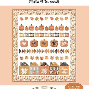 May include: A quilt pattern titled Pumpkin Hollow by A Quilting Life Designs by Sherri McConnell. The design features rows of autumn leaves, pumpkins, square blocks, hearts, triangles, and houses in orange, brown, gray, and white floral prints.