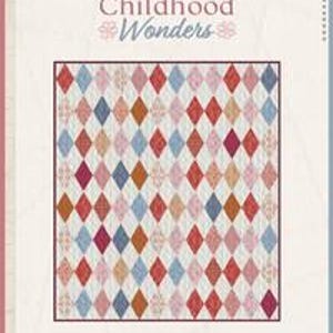 May include: A book cover titled "Childhood Wonders" featuring a quilt pattern. The quilt design is a grid of diamond shapes in shades of red, pink, blue, and white. The book's title is in a decorative font.