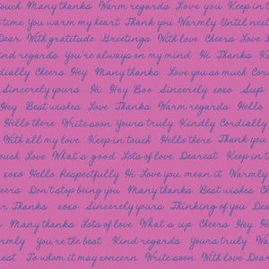 May include: A pink background with a repeating pattern of handwritten phrases in blue. Phrases include "Many thanks," "Love you," and "Warm regards." The overall design has a casual, friendly feel, suitable for stationery or fabric.
