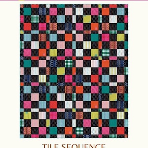 May include: A colorful quilt pattern with a checkerboard design. The quilt features squares in various colors, including pink, orange, green, and blue, set against a black background. The text "TILE SEQUENCE" and "RUNNER, BABY, THROW, & QUEEN SIZES" are also visible.