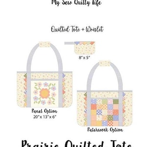 May include: Diagram of a quilted tote bag and wristlet, with two tote bag options: Panel Option (20" x 13" x 6") and Patchwork Option. The wristlet measures 8" x 5". The design is from the Pastel Prairie Fabric Collection.