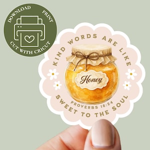 May include: A round sticker featuring a jar of honey with the word "Honey" on the label. The sticker has a scalloped edge and the text "Kind words are like sweet to the soul" and "Proverbs 16:24". A green circle with a printer icon is in the upper left.