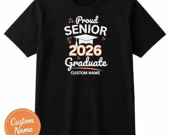 Proud Senior 2026 Graduate Shirt, Custom Name Graduation Shirt, Proud Mom Dad Sister Brother Tee, Class of 2026 Gift