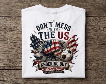 Dont Mess with the US soccer T-Shirt | American Flag Badge