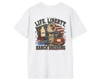 Eagle Life Liberty Pursuit of Ranch Dressing -America EST. 1776 T-Shirt