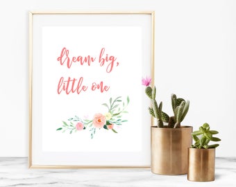 8x10" "Dream Big Little One" Quote Printable Download Coral Pink Floral Nursery