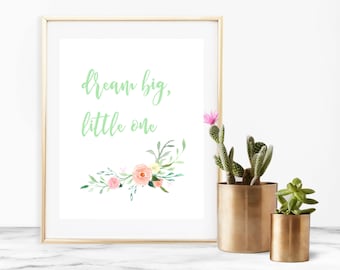 8x10" "Dream Big Little One" Quote Printable Download Mint Green Pink Floral Nursery