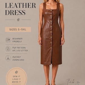 May include: A brown leather dress featuring a square neckline, thick shoulder straps, and a front button-down closure. The text reads: BEYOND SEWING, LEATHER DRESS, SIZES S-5XL, BEGINNER FRIENDLY, PDF PATTERN A4 / US LETTER, INSTANT DOWNLOAD, SEW IT LOVE IT WEAR IT, THANK YOU FOR SUPPORTING INDEPENDENT DESIGN, BEYOND SEWING MODERN PATTERNS FOR EVERYDAY YOU.