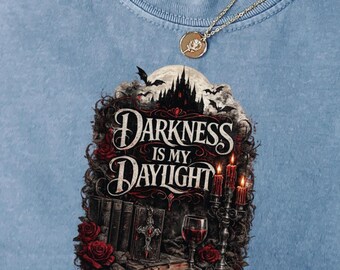 Vampire Romance Shirt, Darkness Is My Daylight Tee, Bookish Shirt, Goth Vampire Shirt, Comfort Colors Tee, Book Lover Gift