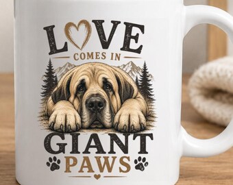 Spanish Mastiff Mug, Spanish Mastiff Mom Gift, Love Comes In Giant Paws, Giant Breed Dog Mug, Mastiff Coffee Mug, Mastiff Lover Gift