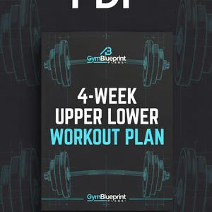 May include: A PDF workout plan with the text "4-WEEK UPPER LOWER WORKOUT PLAN" in white and teal. The GymBlueprint logo is at the bottom. The background features a dark gray design with illustrations of barbells.