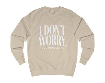 I Don't Worry God Handles It Sweatshirt | Christian Faith Quote Pullover