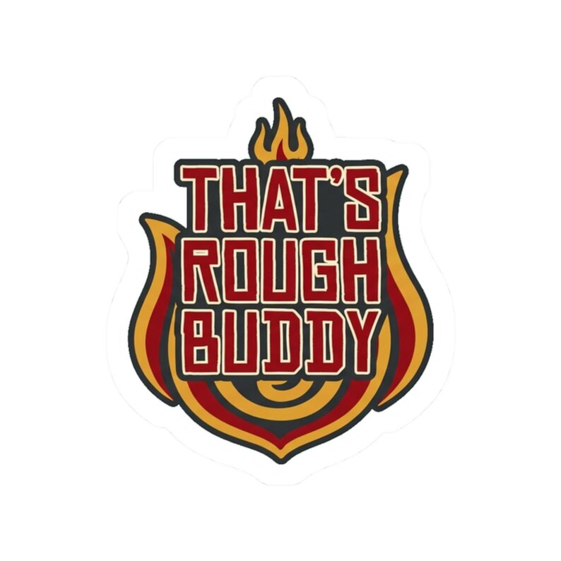 That's Rough Buddy Sticker | Funny Anime Quote Kiss-Cut Vinyl Decal | Avatar ATLA Fan Sticker Gift image 10