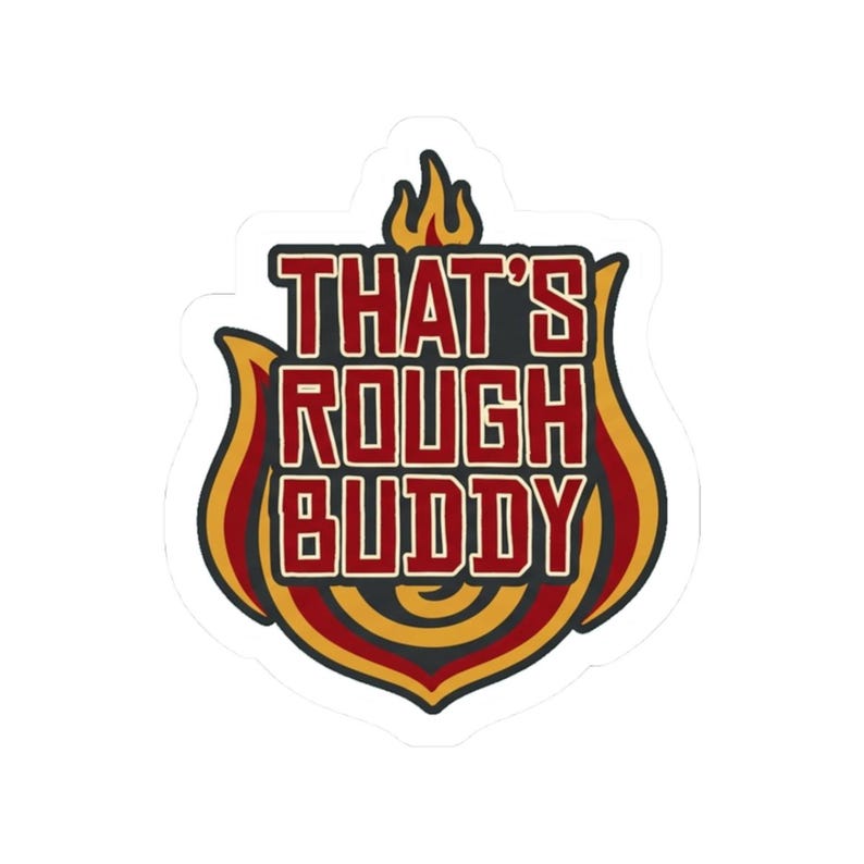 That's Rough Buddy Sticker | Funny Anime Quote Kiss-Cut Vinyl Decal | Avatar ATLA Fan Sticker Gift image 1