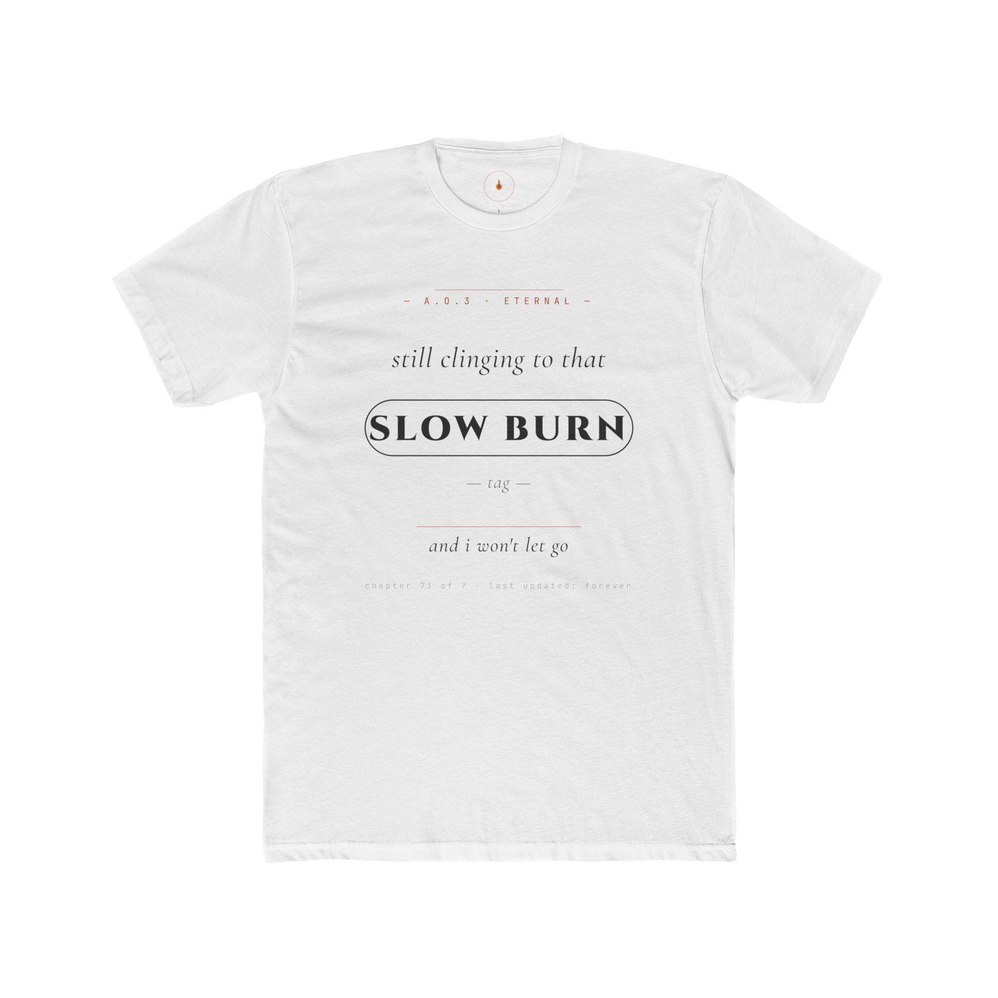 Clinging to the Slow Burn Tag T-Shirt