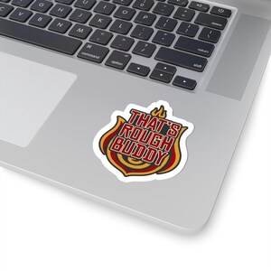 That's Rough Buddy Sticker | Funny Anime Quote Kiss-Cut Vinyl Decal | Avatar ATLA Fan Sticker Gift image 2