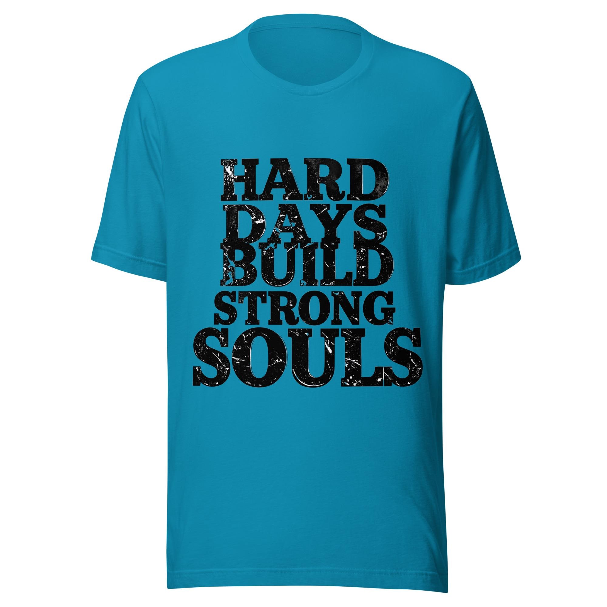 Graphic T-Shirt with 'Hard Days Build Strong Souls' Quote