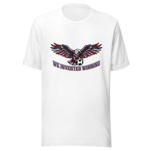 We Invented Winning USA World Cup 2026 T-Shirt | Funny USMNT Tee | America Soccer Shirt | Eagle Soccer Gift | World Cup Fan Shirt