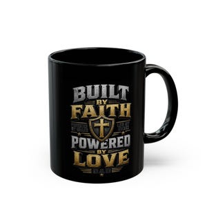 Built by Faith Powered by Love Mug | Black Ceramic Coffee Cup for every man, dad, uncle brother, friend