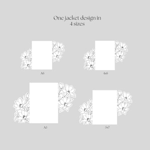 May include: A graphic display showing one jacket design in 4 sizes, labeled A6, 4x6, A5, and 5x7. Each size features a white rectangular center flanked by black and white line art illustrations of magnolia flowers on the left and right sides.