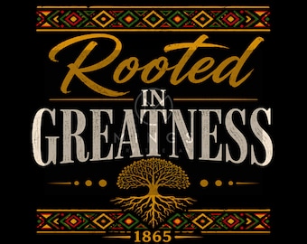 Verwurzelt in Größe Juneteenth PNG | Schwarze Geschichte Digitaler Download | Afrozentrisches Sublimationsdesign PNG