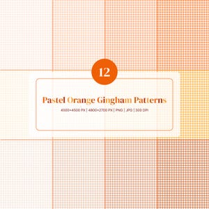 May include: A digital collection of 12 pastel orange gingham patterns featuring a grid design. The image includes the text 12, Pastel Orange Gingham Patterns, 4500x4500 PX, 4800x2700 PX, PNG, JPG, and 300 DPI displayed within a white rectangular frame.