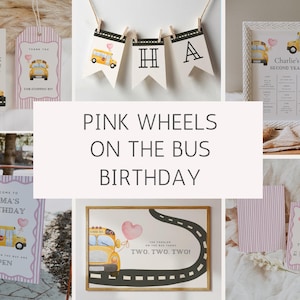 May include: A collection of party decorations with a school bus theme. Includes tags, banners, and signs with pink accents and the text "Pink Wheels on the Bus Birthday". The decorations feature a yellow school bus and pink heart balloons.