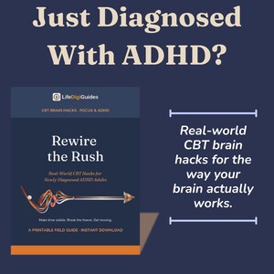 May include: A digital guide titled Rewire the Rush with the subtitle Real-World CBT Hacks for Newly Diagnosed ADHD Adults. The cover features a stylized arrow graphic, the LifeDigiGuides logo, and the text: Just Diagnosed With ADHD? Real-world CBT brain hacks for the way your brain actually works. Make time visible. Break the freeze. Get moving. A printable field guide - instant download.