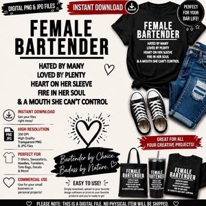 May include: Digital design with the words "FEMALE BARTENDER" and the phrases "Hated by Many, Loved by Plenty, Heart on Her Sleeve, Fire in Her Soul, & a Mouth She Can't Control." Includes a black t-shirt, jeans, sneakers, tote bag, and tumbler.