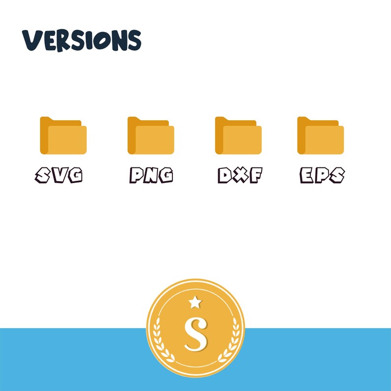 May include: Image displaying the word "VERSIONS" in dark blue, above four file folder icons. Each folder has a different file type label: SVG, PNG, DXF, and EPS. A gold coin with a star and the letter "S" is at the bottom.