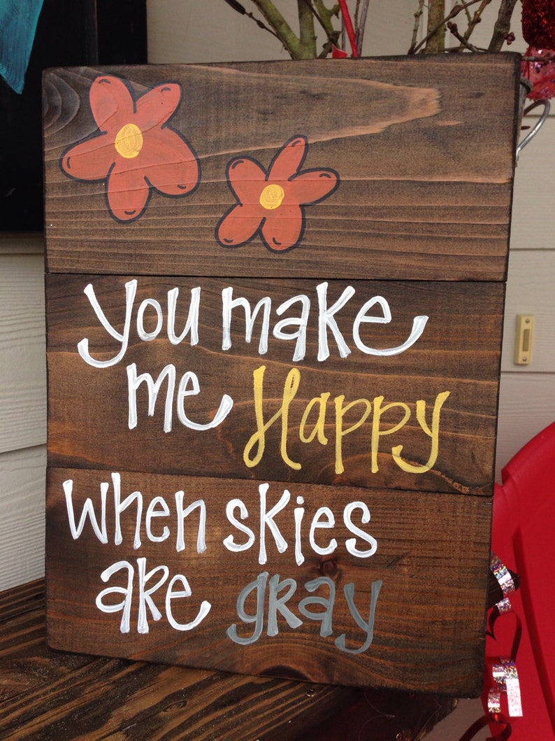 You make me happy when skies are gray reclaimed wood sign | Etsy