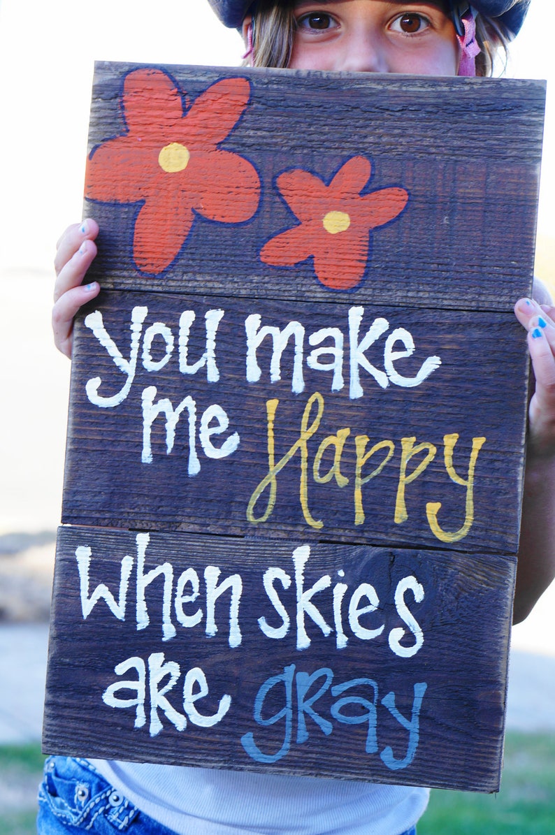 You Make Me Happy When Skies Are Gray Reclaimed Wood Sign Etsy You make me happy when skies are gray reclaimed wood sign etsy