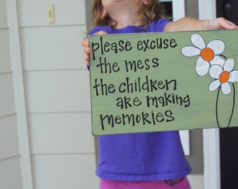 please excuse the mess the children are making memories wood sign custom color