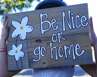 be nice or go home welcome sign reclaimed wood sign