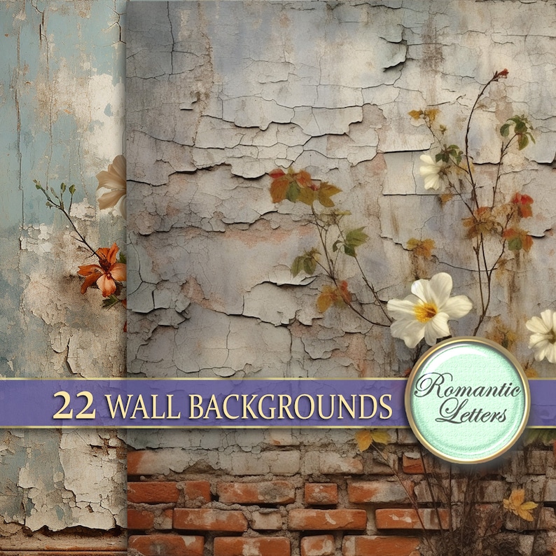 May include: A digital collage of 22 wall backgrounds featuring distressed brick and cracked plaster textures with floral accents. The text "22 WALL BACKGROUNDS" and "Romantic Letters" is included in the image.