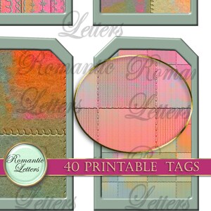 May include: 40 printable tags with a patchwork design. The tags are in a light green frame with a gold border. The tags have a variety of colors, including pink, orange, and blue. The text "40 PRINTABLE TAGS" is in a pink banner.