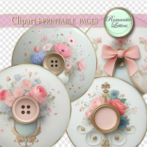 May include: A collection of decorative, round designs with floral arrangements, buttons, and a bow. The designs feature pink, blue, and white flowers, with gold accents. The text "Clipart + PRINTABLE PAGES" and "Romantic Letters" are visible.