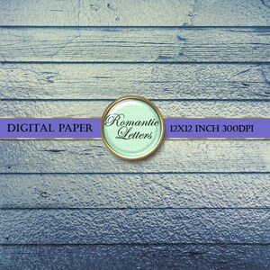May include: A digital paper background with a blue woodgrain texture. The paper is 12x12 inches and 300 DPI. The text "Romantic Letters" is in a circle with a gold border.