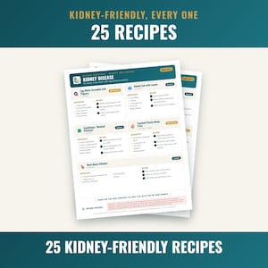 May include: A digital recipe collection document titled Kidney-Friendly, Every One 25 Recipes. The white pages feature dark teal headers and text, listing meal options like Egg White Scramble with Peppers and Baked Cod with Lemon.