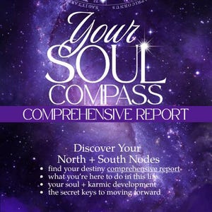 May include: A digital document titled Your Soul Compass Comprehensive Report against a purple galaxy background. It features a zodiac wheel, text about North and South Nodes, destiny, soul development, and a custom e-book for life guidance.