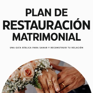 May include: A book cover with the title "PLAN DE RESTAURACIÓN MATRIMONIAL" in large, bold, black letters. The image includes a close-up of hands with wedding rings, a bouquet of flowers, and the text "UNA GUÍA BÍBLICA PARA SANAR Y RECONSTRUIR TU RELACIÓN".